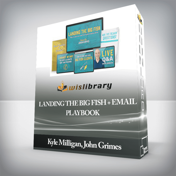 Kyle Milligan, John Grimes â€“ Landing The Big Fish + Email Playbook
