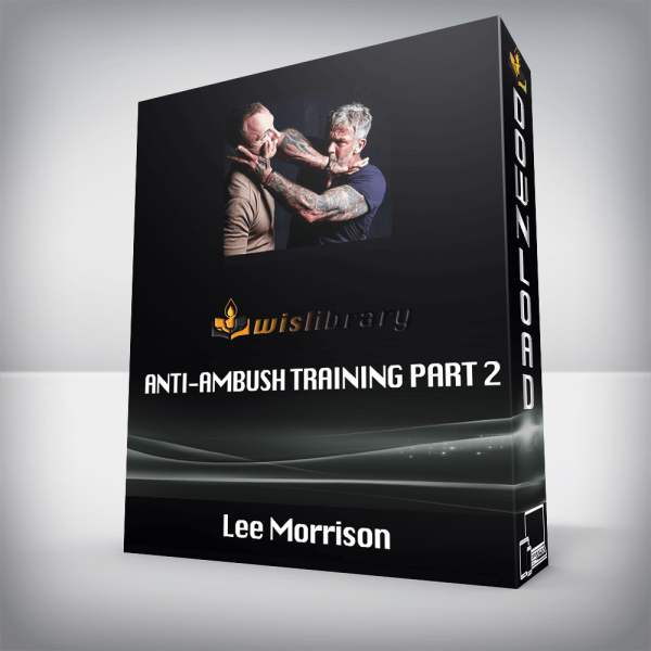 Lee Morrison â€“ Anti-Ambush Training Part 2