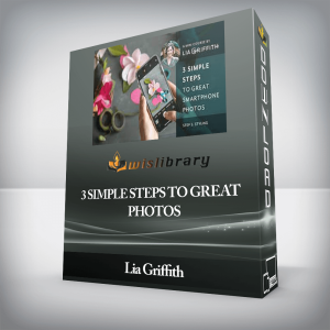 Lia Griffith â€“ 3 Simple Steps to Great Photos