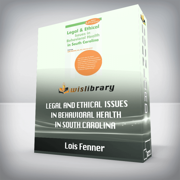 Lois Fenner â€“ Legal and Ethical Issues in Behavioral Health in South Carolina