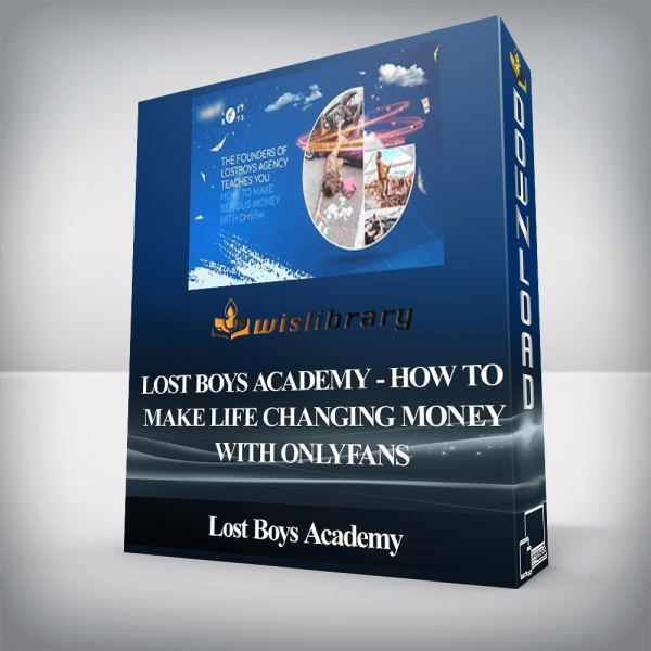 Lost Boys Academy â€“ How To Make Life Changing Money With OnlyFans