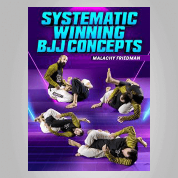 Malachy Friedman â€“ Systematic Winning BJJ Concepts