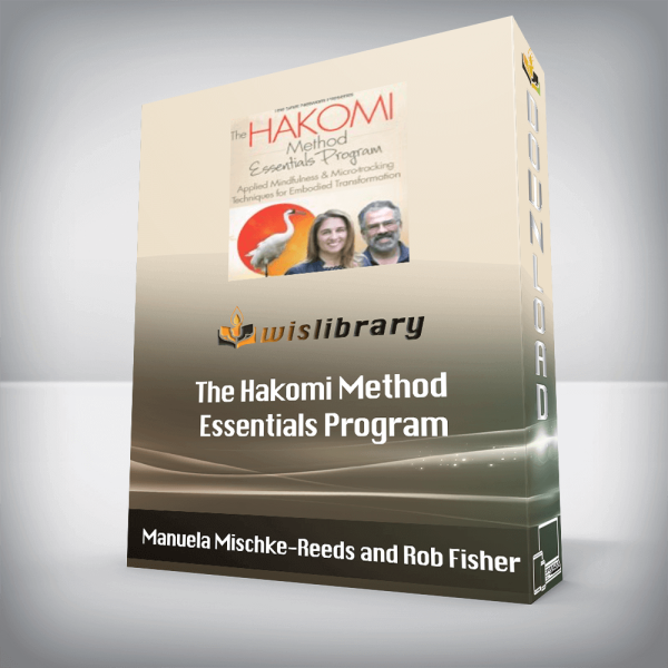 Manuela Mischke-Reeds and Rob Fisher â€“ The Hakomi Method Essentials Program