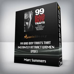 Marc Summers â€“ 99 Bad Boy Traits That Instantly Attract Women (pdf)