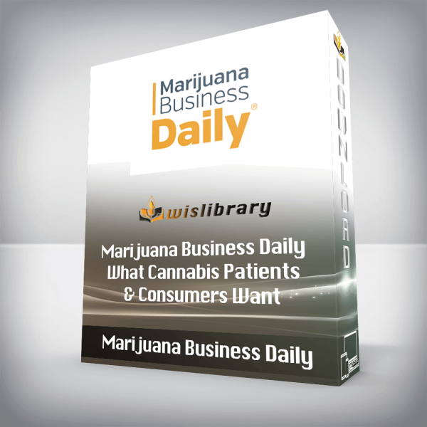 Marijuana Business Daily â€“ What Cannabis Patients & Consumers Want