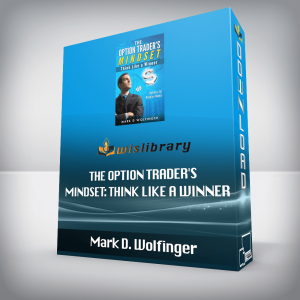 Mark D. Wolfinger â€“ The Option Traderâ€™s Mindset: Think Like a Winner