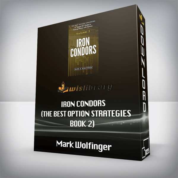 Mark Wolfinger â€“ Iron Condors (The Best Option Strategies Book 2)
