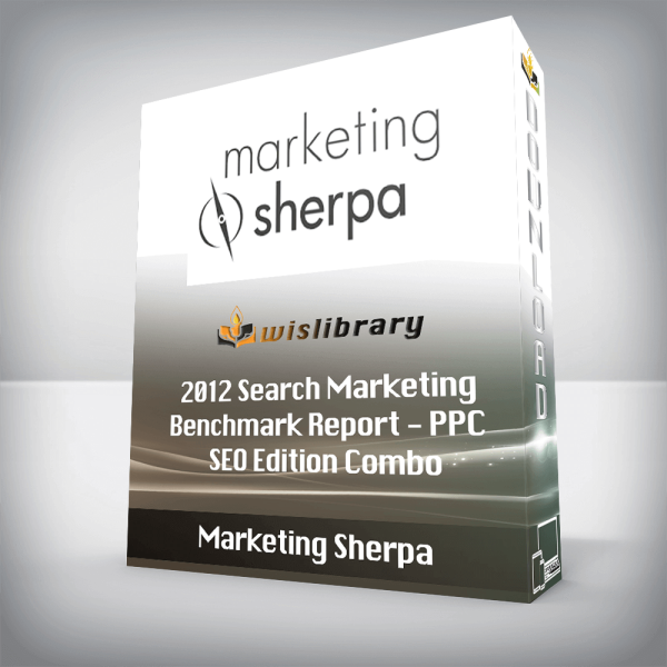 MarketingSherpa â€“ 2012 Search Marketing Benchmark Report â€“ PPC + SEO Edition Combo