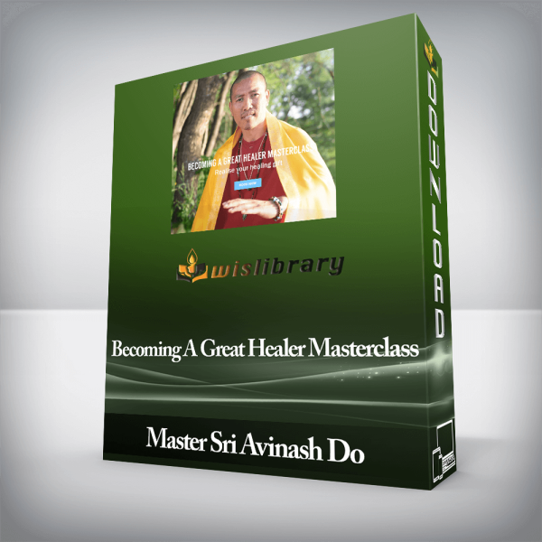 Master Sri Avinash Do â€“ Becoming A Great Healer Masterclass