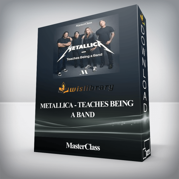 MasterClass â€“ Metallica â€“ Teaches Being a Band