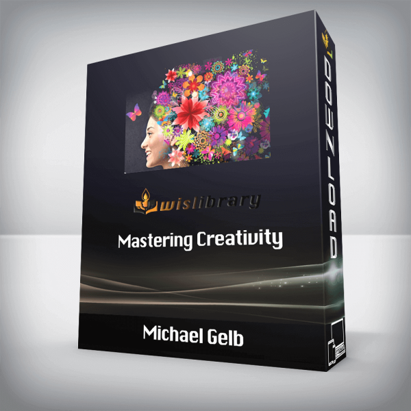 Michael Gelb â€“ Mastering Creativity