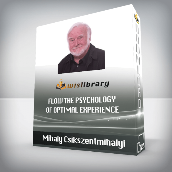 Mihaly Csikszentmihalyi â€“ Flow The Psychology of Optimal Experience