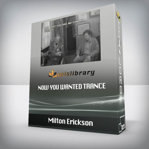 Milton Erickson â€“ Now You Wanted Trance