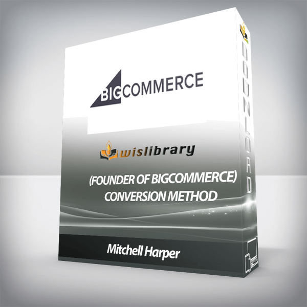 Mitchell Harper (Founder of BigCommerce) â€“ Conversion Method