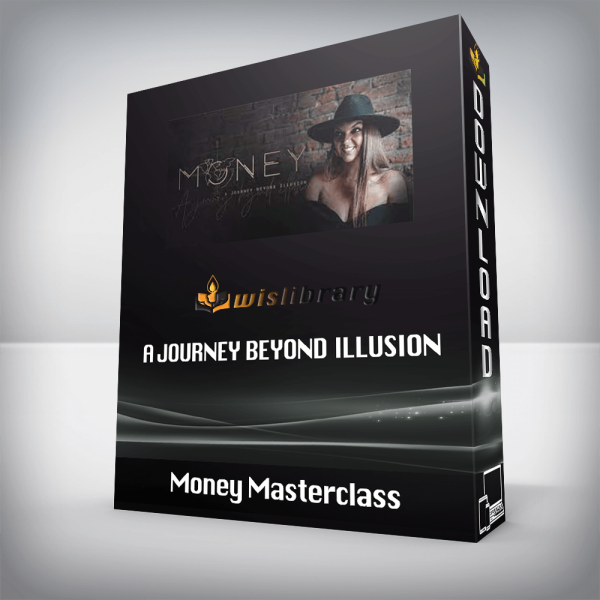 Money Masterclass â€“ A Journey Beyond Illusion