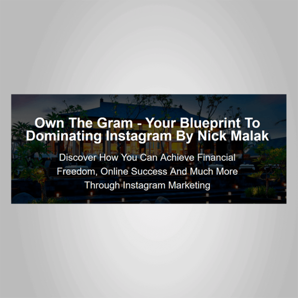 Own The Gram â€“ Your Blueprint To Dominating Instagram â€“ Nick Malak
