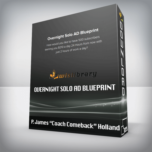 P. James â€œCoach Comebackâ€ Holland â€“ Overnight Solo AD Blueprint
