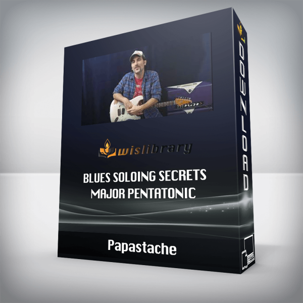 Papastache â€“ Blues Soloing Secrets â€“ Major Pentatonic