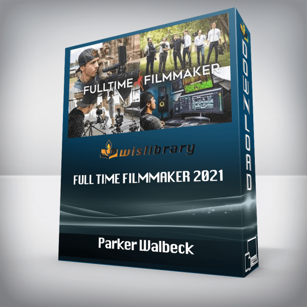 Parker Walbeck â€“ Full Time Filmmaker 2021