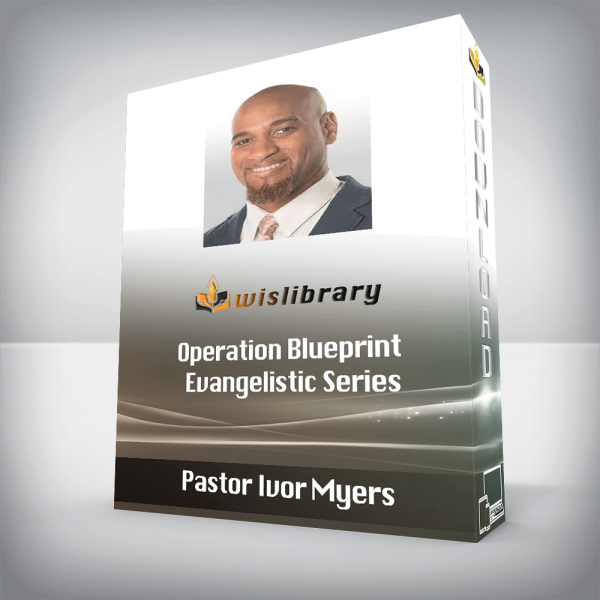 Pastor Ivor Myers â€“ Operation Blueprint â€“ Evangelistic Series