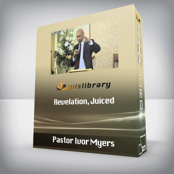 Pastor Ivor Myers â€“ Revelation, Juiced