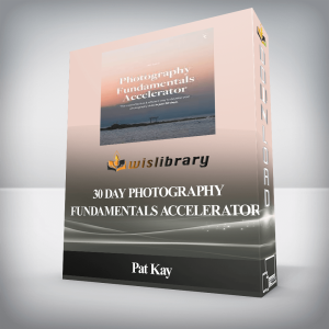 Pat Kay â€“ 30 Day Photography Fundamentals Accelerator
