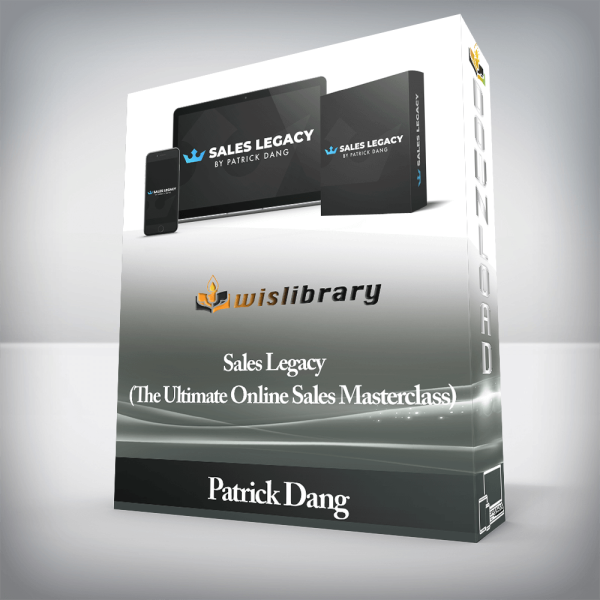 Patrick Dang â€“ Sales Legacy (The Ultimate Online Sales Masterclass)