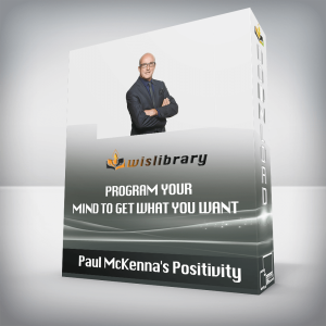 Paul McKennaâ€™s Positivity â€“ Program Your Mind to Get What You Want