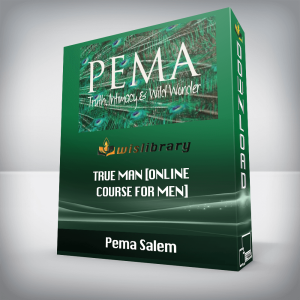 Pema Salem â€“ True Man [Online Course for Men]