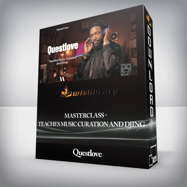 Questlove â€“ MasterClass â€“ Teaches Music Curation and DJing
