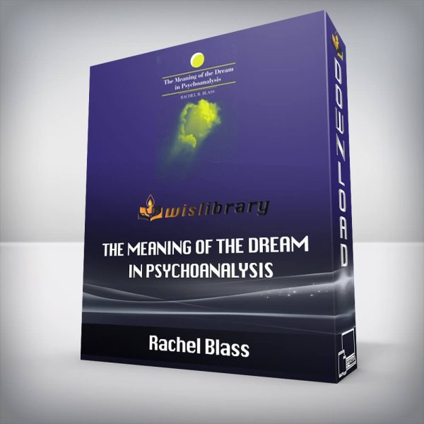 Rachel Blass â€“ The Meaning Of The Dream In Psychoanalysis