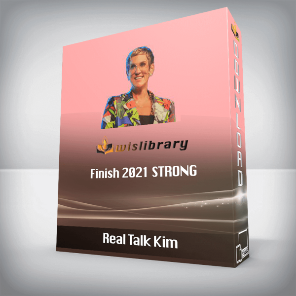 Real Talk Kim â€“ Finish 2021 STRONG