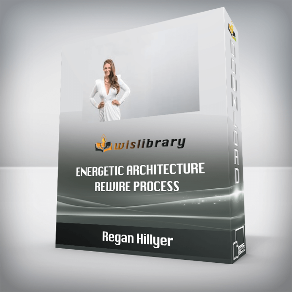 Regan Hillyer â€“ Energetic Architecture Rewire Process