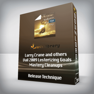 Release Technique â€“ Larry Crane and others â€“ Vail 2009 Lesterizing Goals Mastery Cleanups