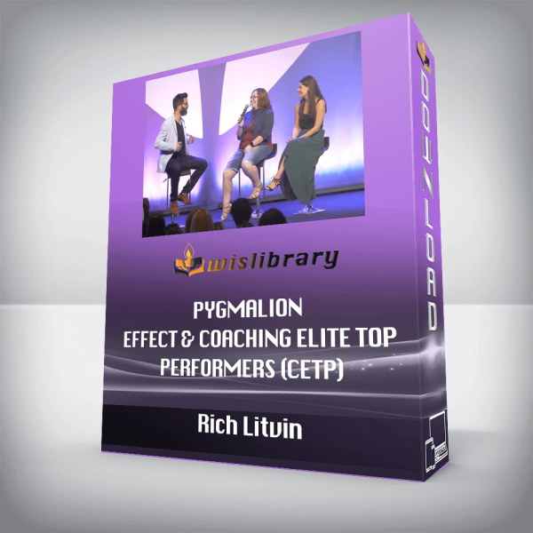 Rich Litvin â€“ Pygmalion Effect & Coaching Elite Top Performers (CETP)