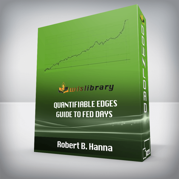 Robert B. Hanna â€“ Quantifiable Edges Guide To Fed Days