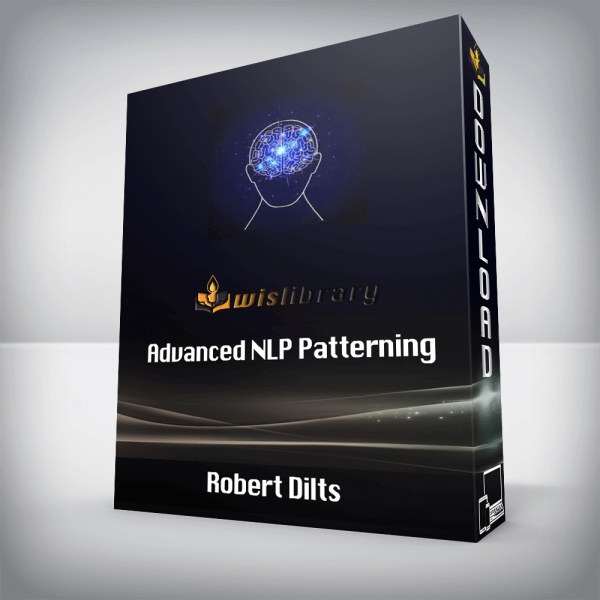 Robert Dilts â€“ Advanced NLP Patterning