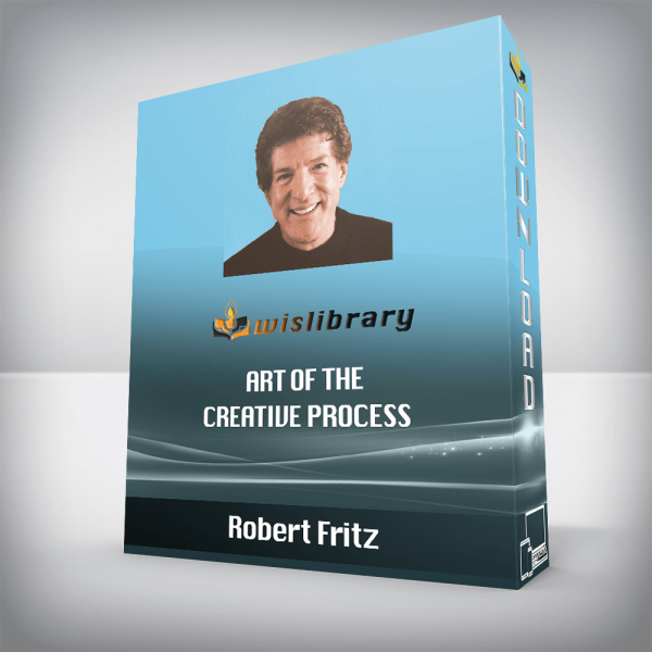Robert Fritz â€“ Art of the Creative Process