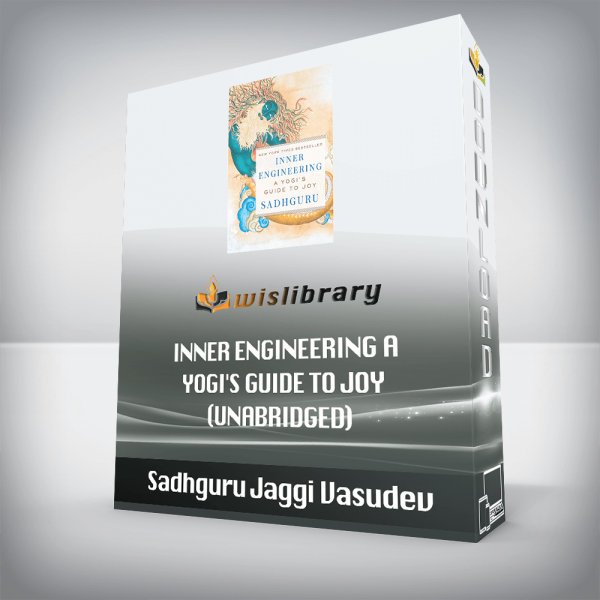 Sadhguru Jaggi Vasudev â€“ Inner Engineering A Yogiâ€™s Guide to Joy (Unabridged)
