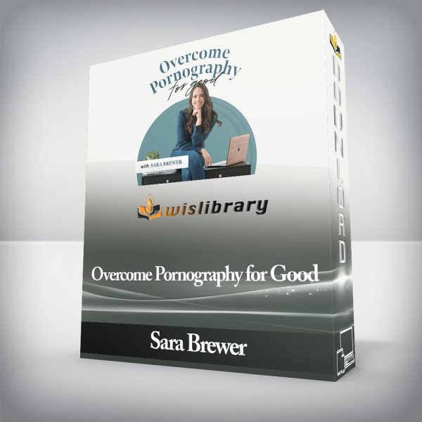 Sara Brewer â€“ Overcome Pornography for Good