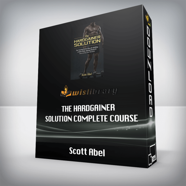 Scott Abel â€“ The Hardgainer Solution Complete Course