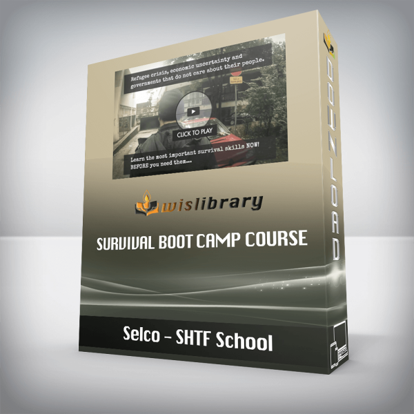 Selco â€“ SHTF School â€“ Survival Boot Camp Course
