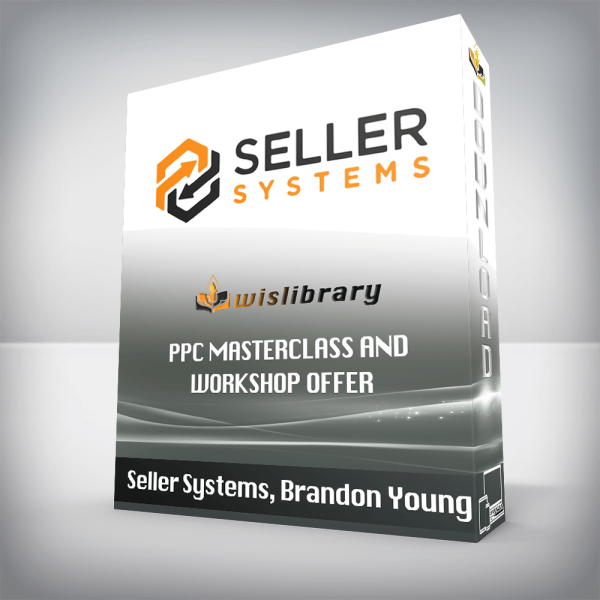 Seller Systems, Brandon Young â€“ PPC Masterclass and Workshop Offer