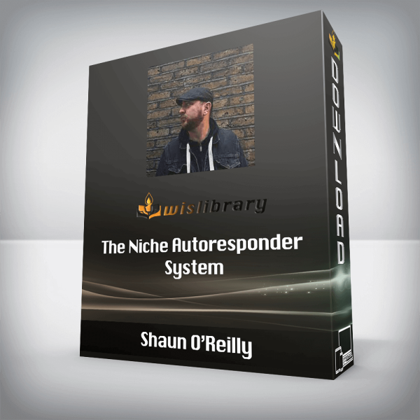 Shaun Oâ€™Reilly â€“ The Niche Autoresponder System