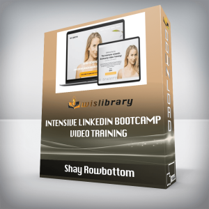 Shay Rowbottom â€“ Intensive LinkedIn Bootcamp Video Training