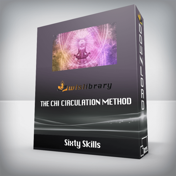 Sixty Skills â€“ The Chi Circulation Method