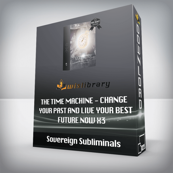 Sovereign Subliminals â€“ The Time Machine â€“ Change Your Past And Live Your Best Future Now X3
