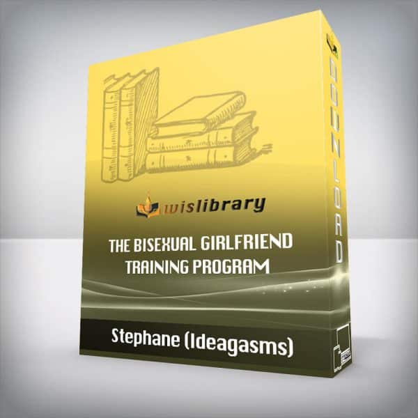 Stephane (Ideagasms) â€“ The Bisexual Girlfriend Training Program