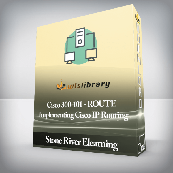 Stone River Elearning â€“ Cisco 300-101 â€“ ROUTE â€“ Implementing Cisco IP Routing
