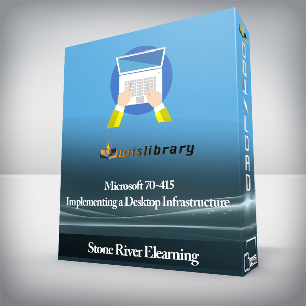 Stone River Elearning â€“ Microsoft 70-415 Implementing a Desktop Infrastructure